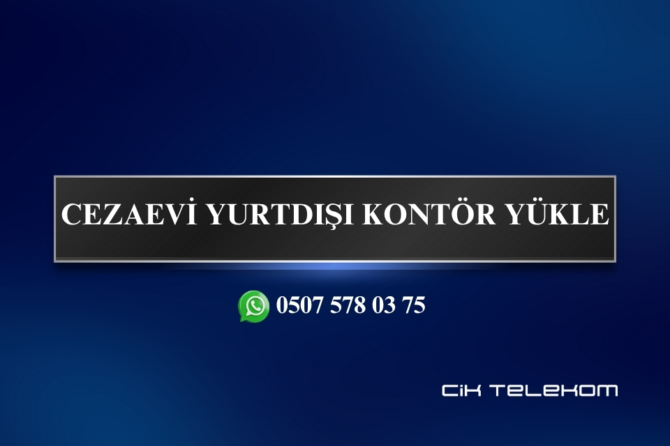 Cezaevi Yurtdışı Kontör Yükle