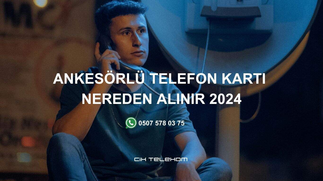 Ankesörlü Telefon Kartı Nereden Alınır 2024