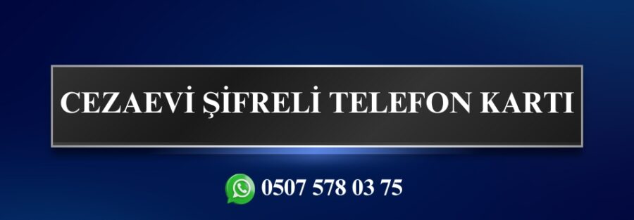 CEZAEVİ ŞİFRELİ TELEFON KARTI