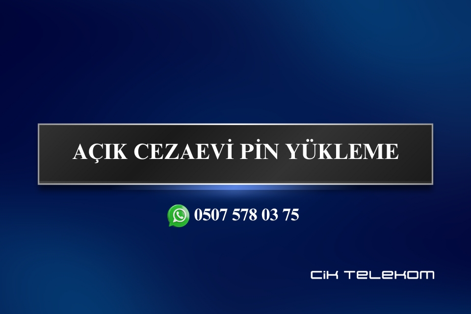 AÇIK CEZAEVİ PİN YÜKLEME