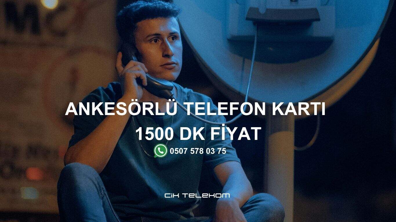Ankesörlü Telefon Kartı 1500 dk Fiyat