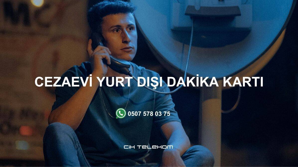 Cezaevi Yurt Dışı Dakika Kartı