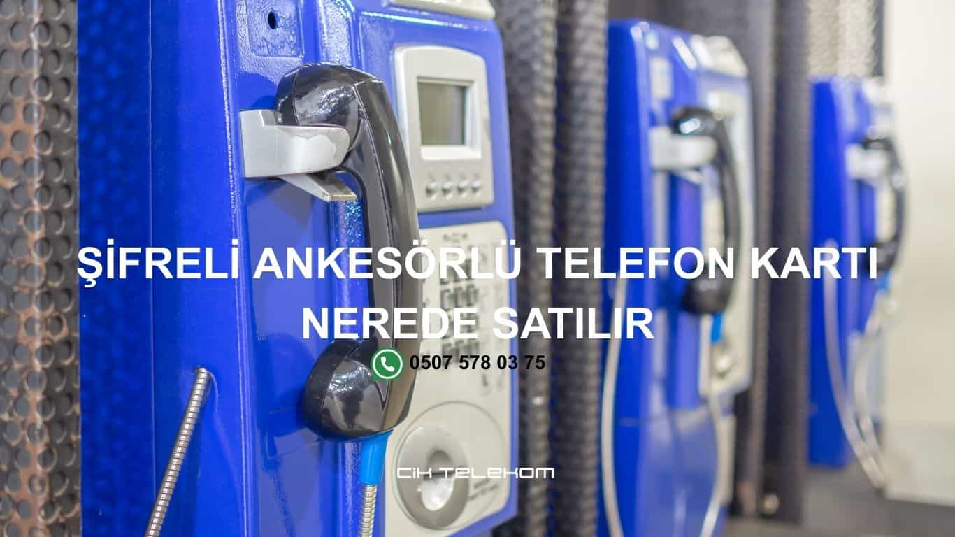 Şifreli Ankesörlü Telefon Kartı Nerede Satılır