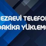 CEZAEVİ TELEFON DAKİKA YÜKLEME